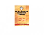 Greater Evangelism World Crusade: Landmarks In Her Vision And History (Third Edition)