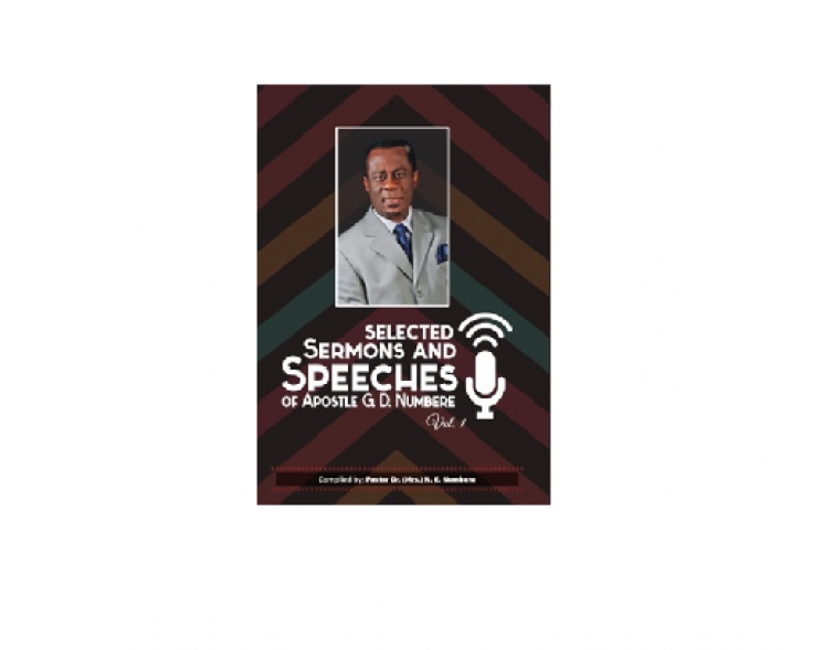 Selected Sermons and Speeches by Apostle Geoffrey D. Numbere (Vol. 1)